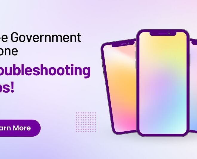 Free Government Phone Troubleshooting Tips For Common Issues